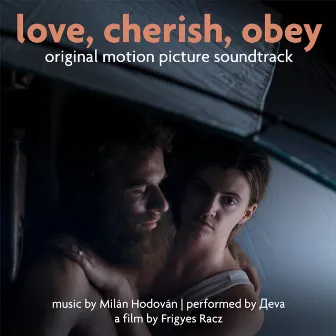 Love, Cherish, Obey (Original Motion Picture Soundtrack) by Milan Hodovan