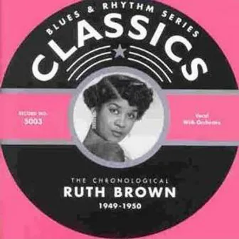 Classics: 1949-1950 by Ruth Brown