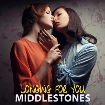 Longing for You by Middlestones