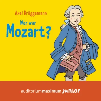 Wer war Mozart? (Ungekürzt) by Axel Brüggemann