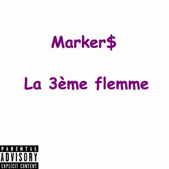 La 3ème flemme by Marker$