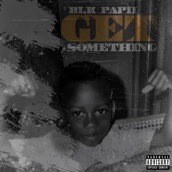 Get Something by Blk Papii