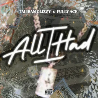 All I Had by Taliban Glizzy