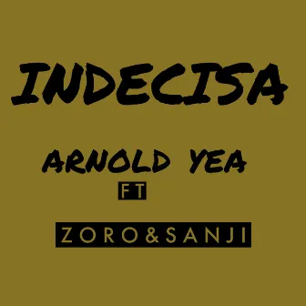 Indecisa by Arnold Yea