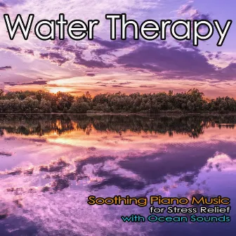 Water Therapy: Soothing Piano Music for Stress Relief with Ocean Sounds by Einstein Nature Sounds Academy