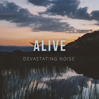 Alive by DEVASTATING NOISE