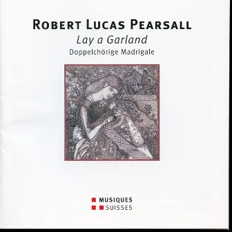 Robert Lucas Pearsall: Lay a Garland by Anthony Rooley