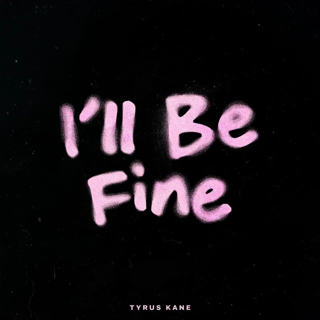 I'll Be Fine