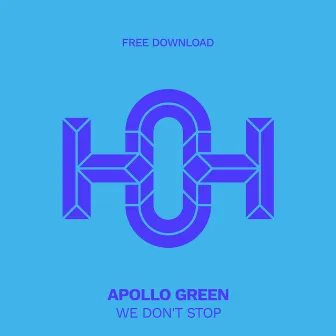 We Don't Stop by Apollo Green