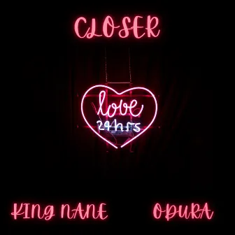 Closer by King Nane