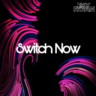 Switch Now by Jey Roan