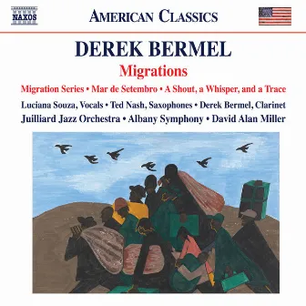 Derek Bermel: Migration Series, Mar de setembro & A Shout, a Whisper, and a Trace by David Alan Miller