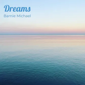 Dreams by Barnie Michael