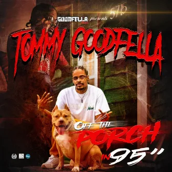 Off The Porch In 95 by Tommy Goodfella