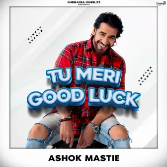 Tu Meri Good Luck by Ashok Mastie