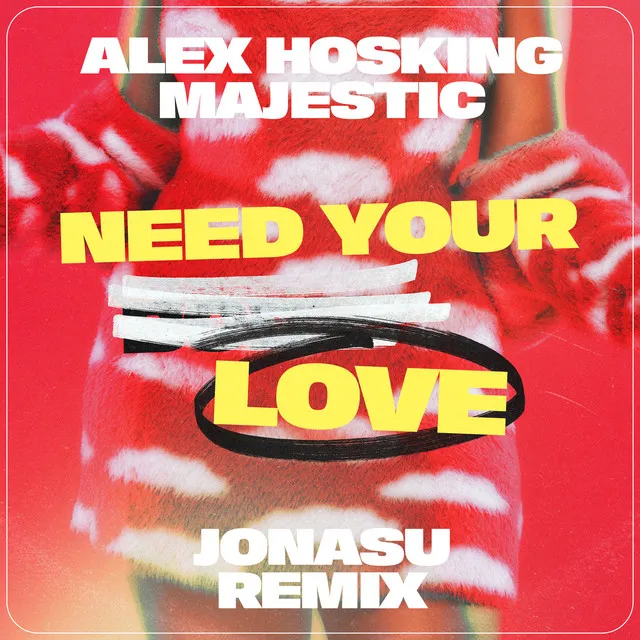 Need Your Love - Jonasu Remix