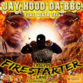 1 Kelvin Firestarter Lane by Jay Hood Da B.B.C