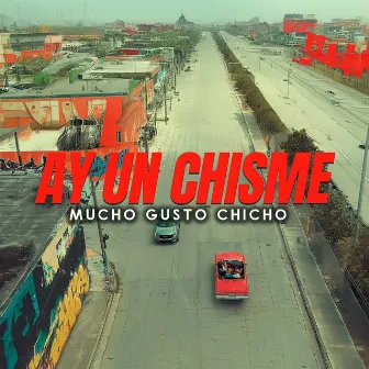 Ay un Chisme by Mucho Gusto Chicho