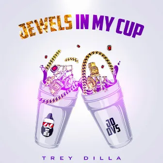 Jewels In My Cup by Trey Dilla