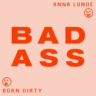 Badass (with Anna Lunoe) by Born Dirty