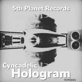 Hologram (Remixes) by Cyncadelic