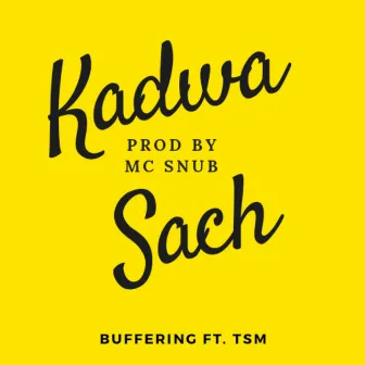 Kadwa Sach by Buffering