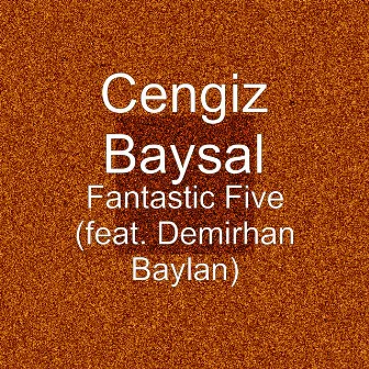 Fantastic Five (feat. Demirhan Baylan) by Cengiz Baysal