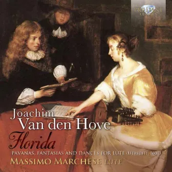 Joachim Van den Hove: Florida, Pavanas, Fantasias and Dances for Lute by Joachim van den Hove