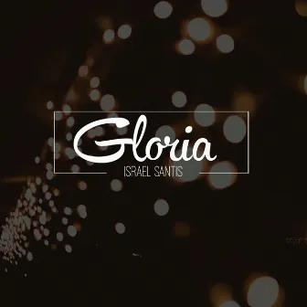 Gloria by Israel Santis