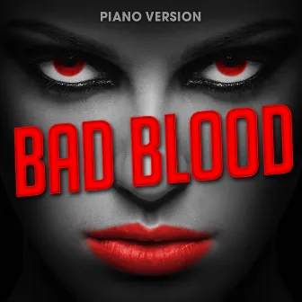 Bad Blood (Piano Version) by Romantic Piano Song Masters