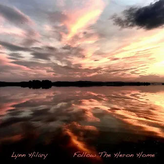 Follow The Heron Home by Lynn Hilary