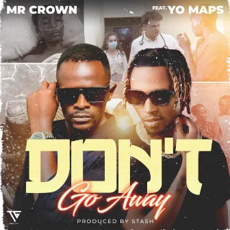 Don't Go Away (feat. Yo Maps) by Mr Crown