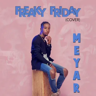 Freaky Friday (Cover) by Meyar