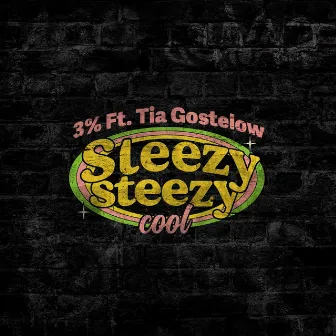 Sleezy Steezy Cool (feat. Tia Gostelow) by 3%