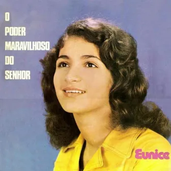 O Poder Maravilhoso do Senhor by Eunice