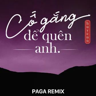 Cố Gắng Để Quên Anh (Paga Remix) by Paga