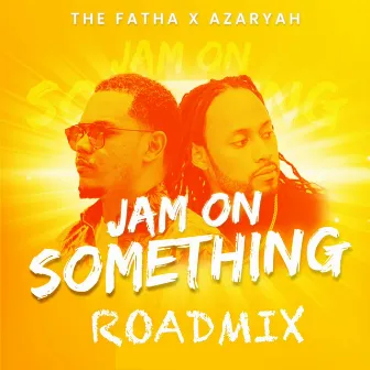 Jam on Something (Roadmix) by Azaryah