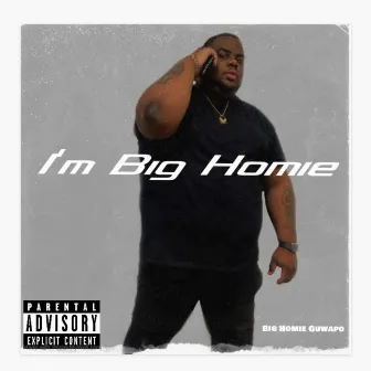 I’m Big Homie by Big Homie Guwapo