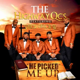 He Picked Me Up (feat. Spencer Taylor Jr.) by The Highway Q.C.'s