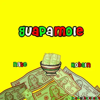 Guapamole by Nate Kobain