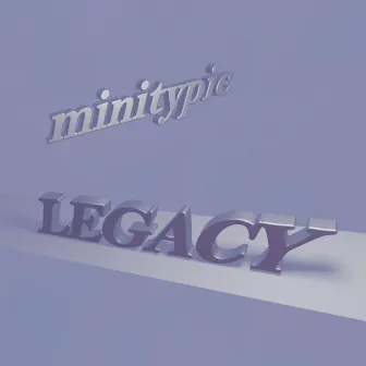 Legacy by minitypic