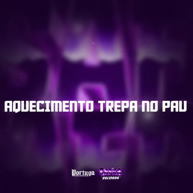 AQUECIMENTO TREPA NO PAU