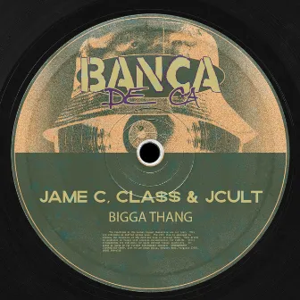 bIGGA tHANG by Cla$$ & JCult