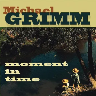 Moment in Time by Michael Grimm