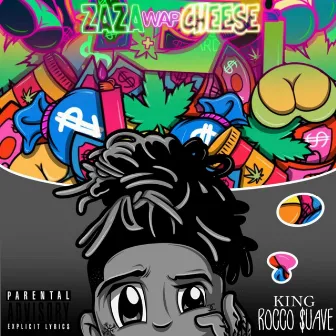 Zaza Wap & Cheese (ZWC) by King Rocco Suave