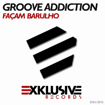 Façam Barulho by Groove Addiction