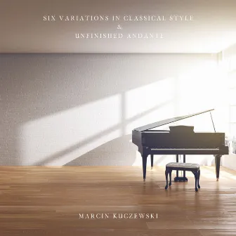 Six Variations in Classical Style and Unfinished Andante by Marcin Kuczewski