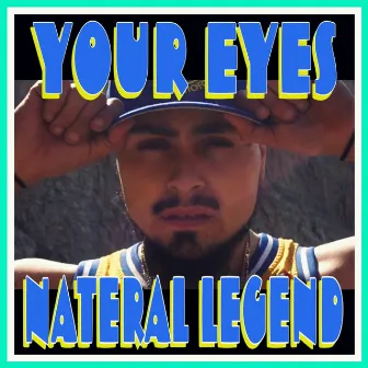 Your Eyes by Nateral Legend