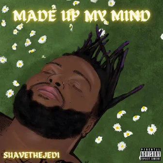 MADE UP MY MIND (INTERLUDE) by SuaveTheJedi