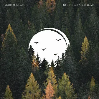 Behind a Curtain of Leaves by Silent Travelers